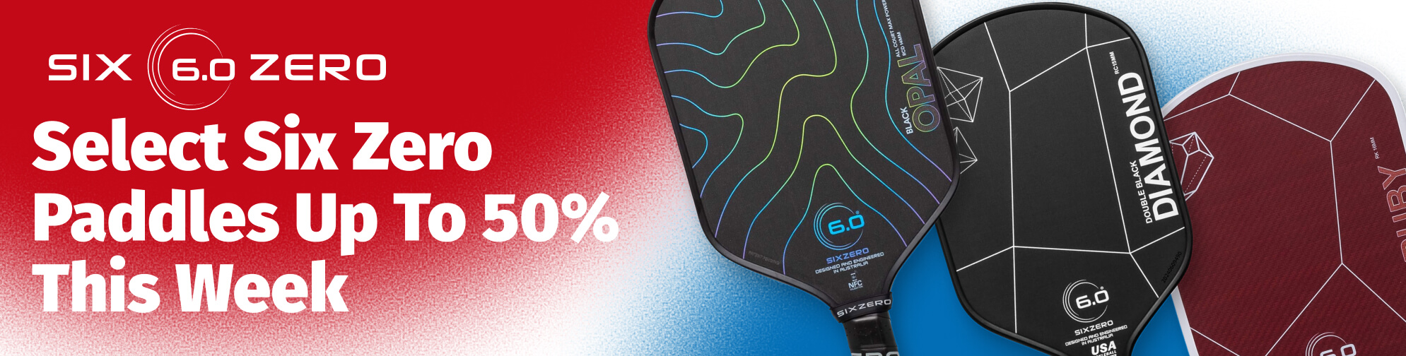 Select Six Zero Paddles Up To 50% This Week. Features the Six Zero logo and pickleball paddles labeled "OPAL", "DIAMOND", and "RUBY".